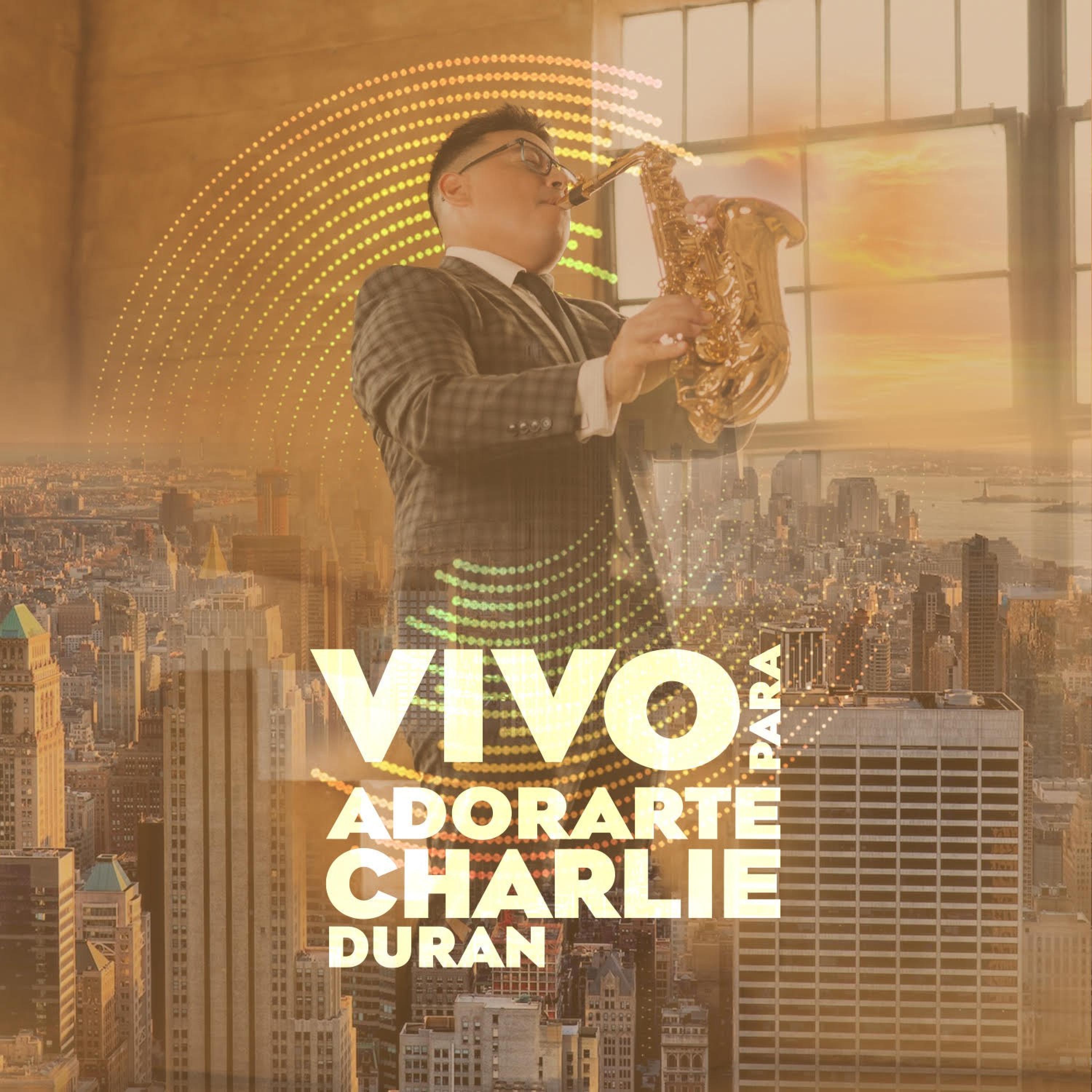 Charlie Duran – Vivo Para Adorarte