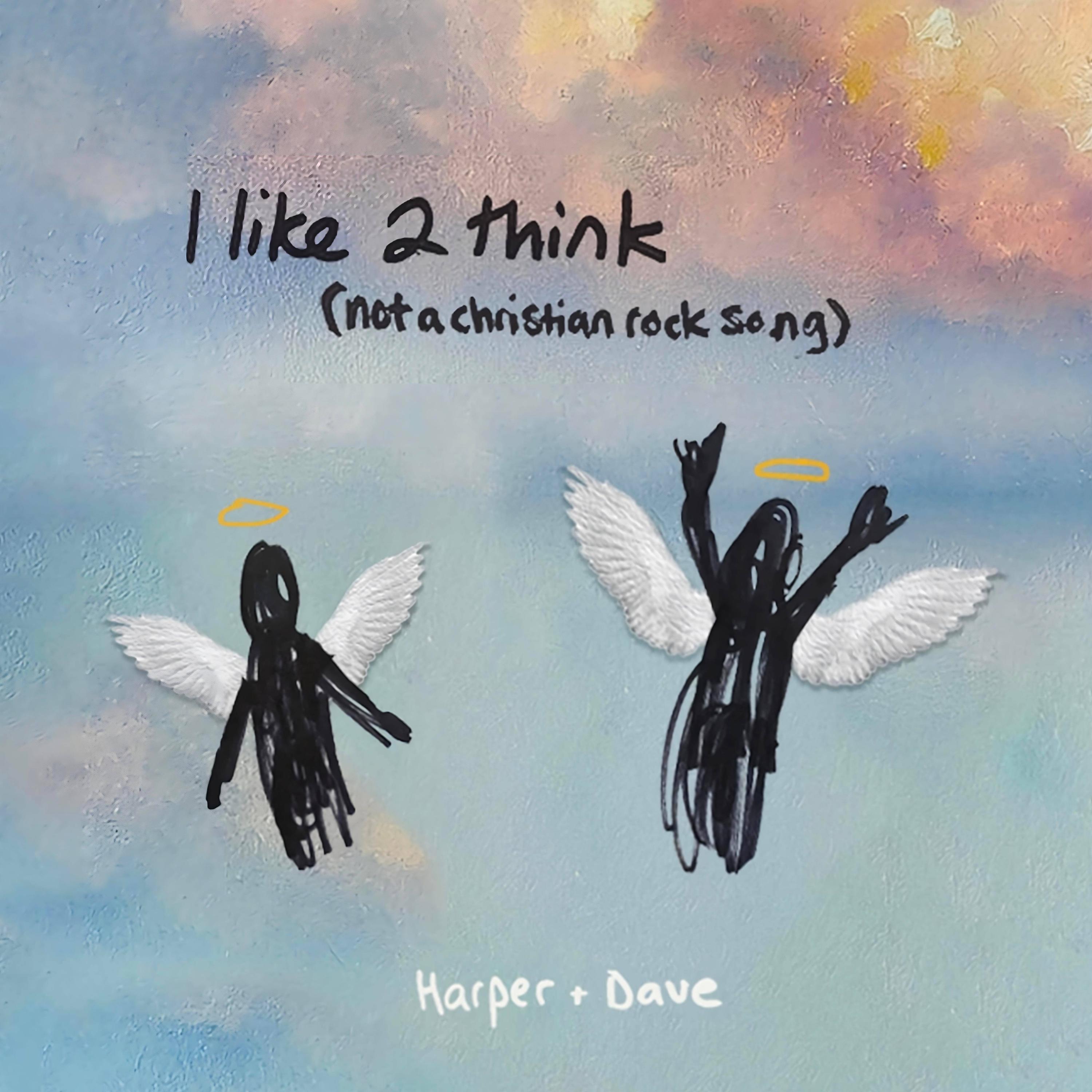 Dave Sorrendino, Harper Allen – i like 2 think (not a christian rock song)