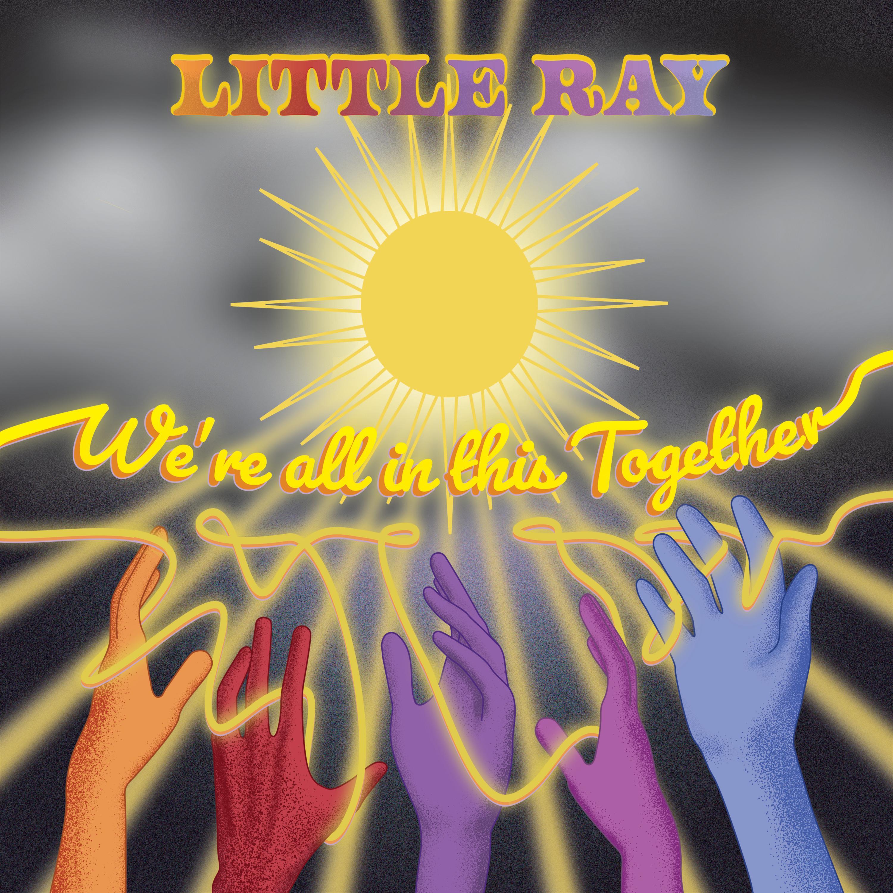 Little Ray – We Are All In This Together